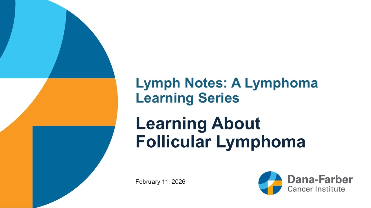 Learning About Follicular Lymphoma | Lymph Notes: A Lymphoma Learning Series