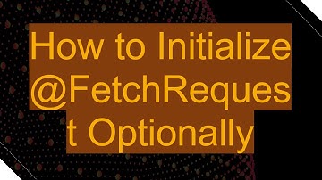 How to Initialize @FetchRequest Optionally