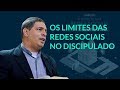 Os Limites das Redes Sociais no Discipulado