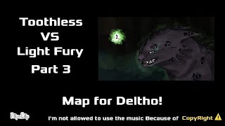 Walt Lmx: Toothless VS Light Fury / Part 3 / Map for @deltho-_- #TvslfMAP