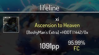 lifeline (9.66⭐) xi - Ascension to Heaven [BoshyMan's Extra] +HDDT 95.99% | 1442x FC | 1091 PP