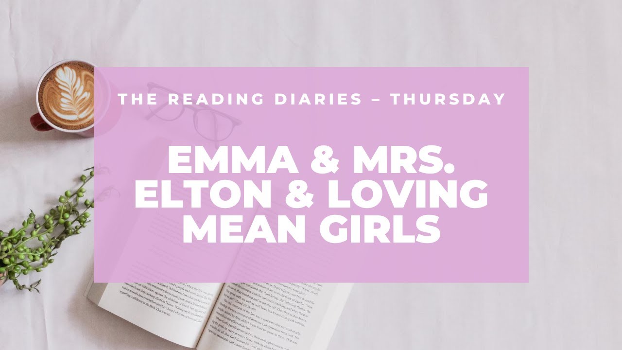 Emma & Mrs. Elton & Loving Mean Girls