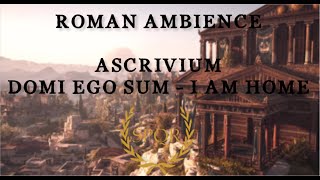 Ancient Roman Ambience &amp; Music -  Ascrivium, Domi Ego Sum | I Am Home