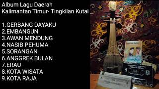 Lagu Daerah Kalimantan Timur | TINGKILAN KUTAI FULL ALBUM