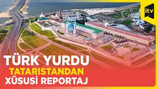 Kazan-Bulqarlardan Qızıl Ordaya: Türk yurdu Tatarıstandan xüsusi reportaj