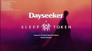 Dayseeker vs Sleep Token - Creature In The Black Night Album (Goobsie Mashup Mix)