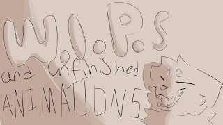 W. I. P.s and Unfinished Animations // Read Desc.