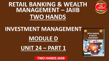 MODULE D UNIT 24 PART 1 I RETAIL BANKING AND WEALTH MANAGEMENT I TWO HANDS JAIIB I JAIIB RBWM