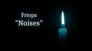 Friops - 12 - Noises Lyrics Video