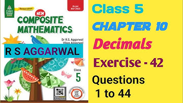 Class 5|Chapter 10| Decimals|Exercise -42|Questions 1 to 44|R S AGGARWAL|solution
