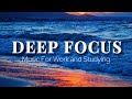 Deep Focus Music To Improve Concentration - Background Study & Work Music to Concentrate