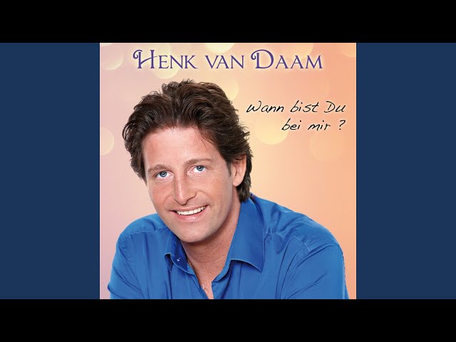 Henk van Daam - Wann bist du bei mir