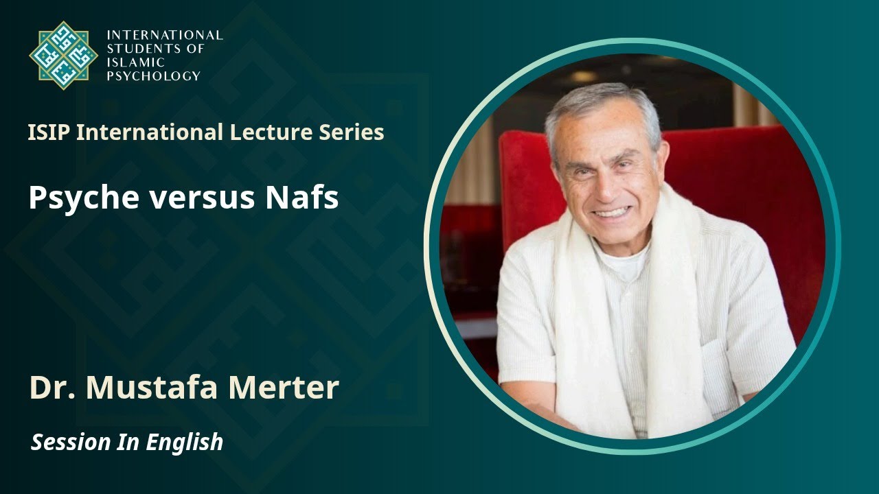 The Psyche Versus The Nafs| Dr. Mustafa Merter| Lecture in English