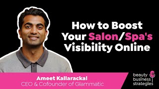 How to Boost Your Salon/Spa's Visibility Online with the CEO of Glammatic