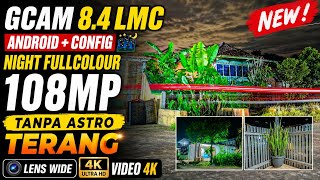 Gcam 8.4 LMC Android + Config 🌃 Night FullColour 108MP tanpa Astro Terang, Lens Wide, Video 4k screenshot 3