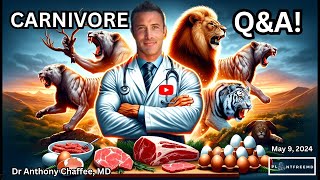 🔴Understanding The Carnivore Diet with Dr Anthony Chaffee | LIVE Q&A May 9th, 2024