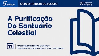 Lição 06 | 5º Tópico |A Purificação do Santuário Celestial