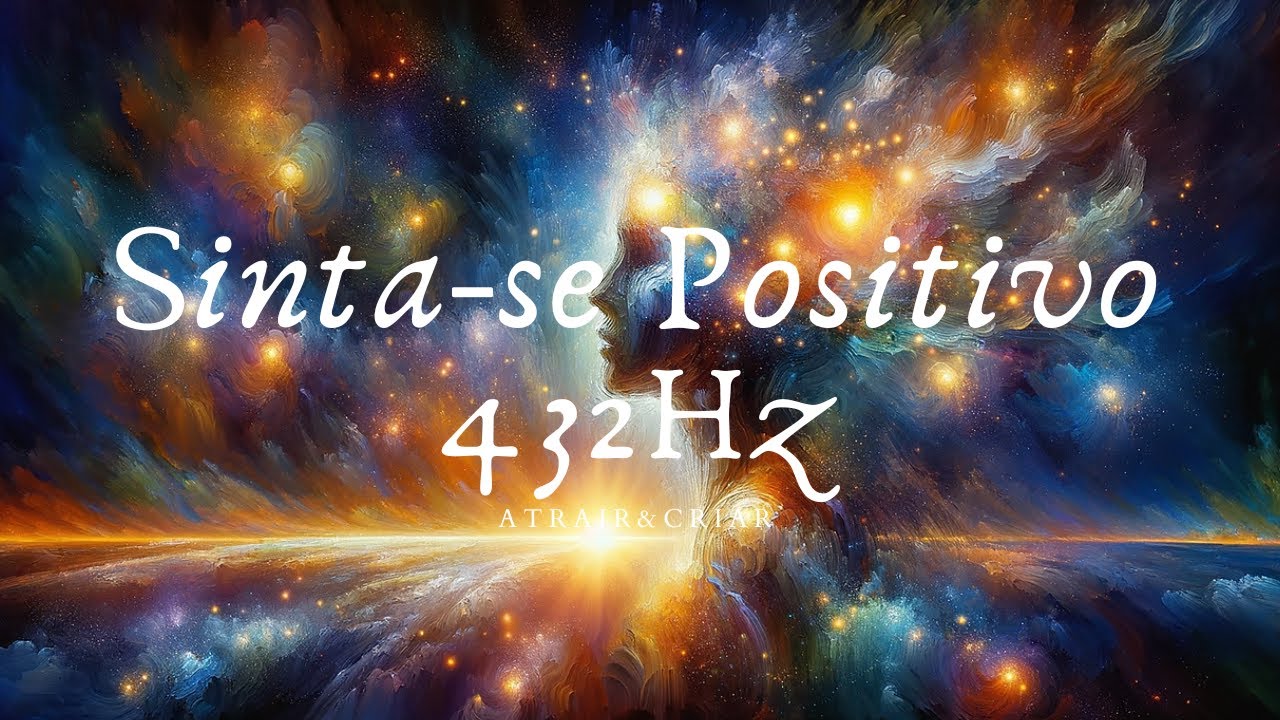 Limpar a Energia Negativa - Sinta-se Positivo. Frequência 432HZ - YouTube