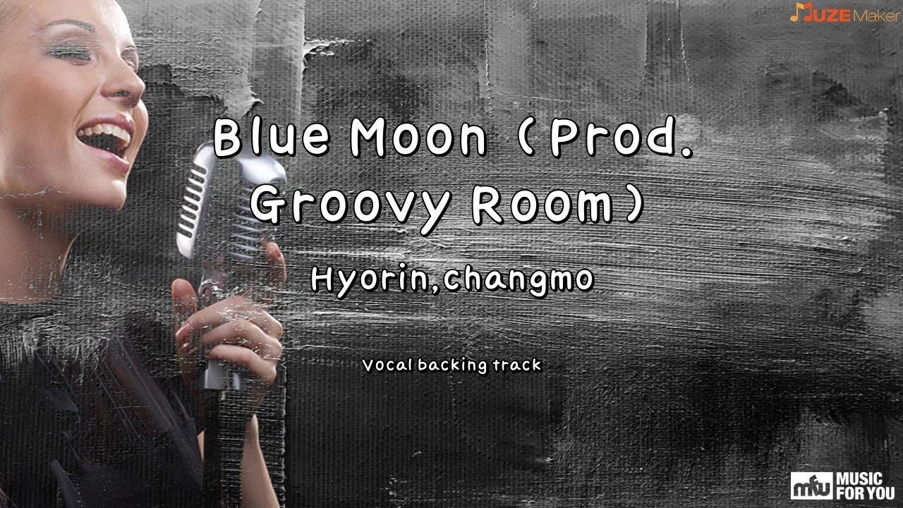 Blue Moon (Prod. Groovy Room) Hyorin,changmo (Instrumental & Lyrics