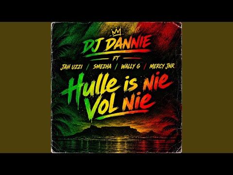 Hulle is nie vol nie (feat. DJ Danie, Mercy Jnr, Jah Uzzi, Wally G & Smezha)