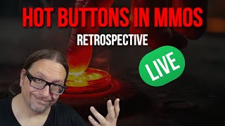 LIVE Retrospective: Hot Buttons in MMOs
