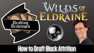 Drafting Black Attrition in #mtgwoe: Drafting Archetypes 137