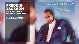 Freddie Jackson - Rock Me Tonight (For Old Times Sake) (2023 Remastered)