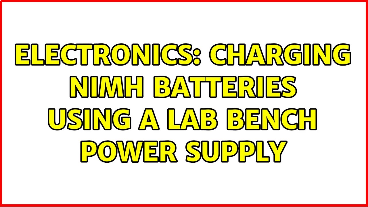 Electronics Charging NiMH batteries using a lab bench power supply (3