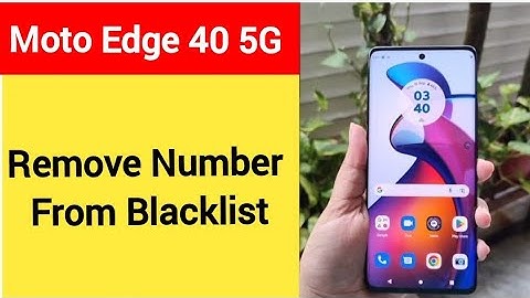 How to remove number from blacklist, Moto edge 40 5G me call block kaise karen