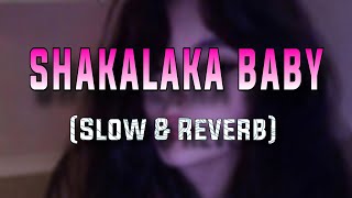 Shakalaka Baby (Slow & Reverb)