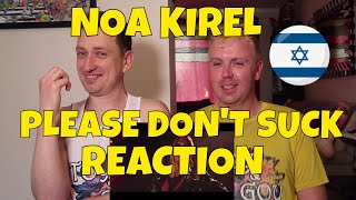 NOA KIREL - PLEASE DON'T SUCK - REACTION - Israeli Music