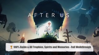 After Us 100% Guide & All Trophies, Spirits and Memories - Full Walkthrough Part 3 of 3