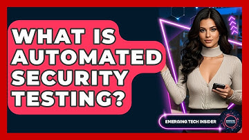 What Is Automated Security Testing? - Emerging Tech Insider