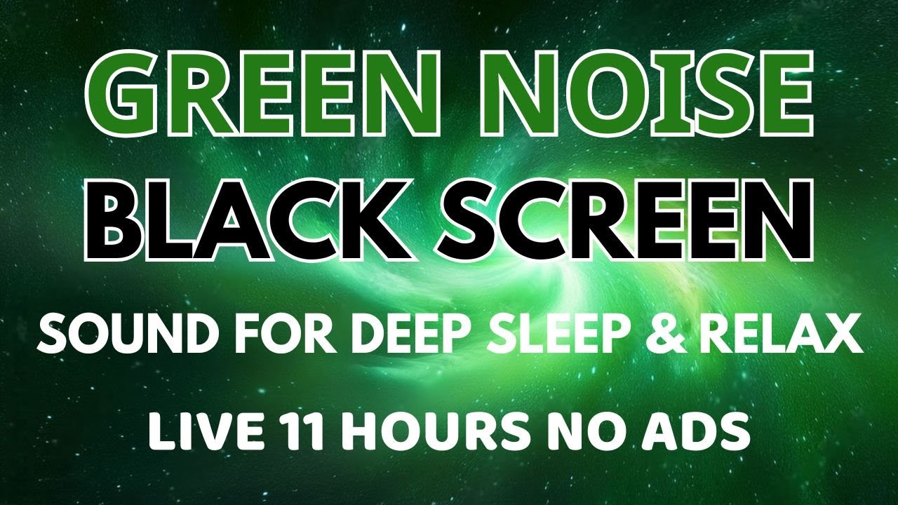 BLACK SCREEN GREEN NOISE Sound For Deep Sleep And Relaxation - Sound In 11 Hours No ADS BLACK SCREEN GREEN NOISE Sound For Deep Sleep And Relaxation - Sound In 11 Hours No ADS