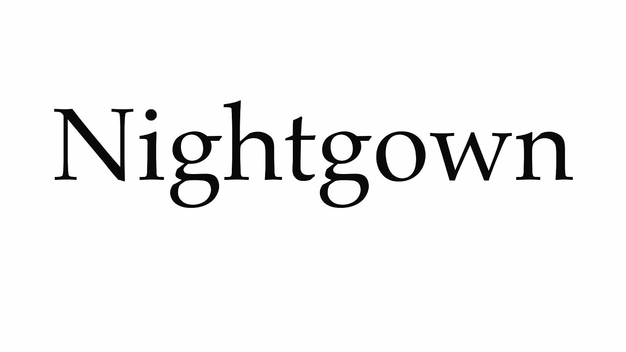 How to Pronounce Nightgown YouTube