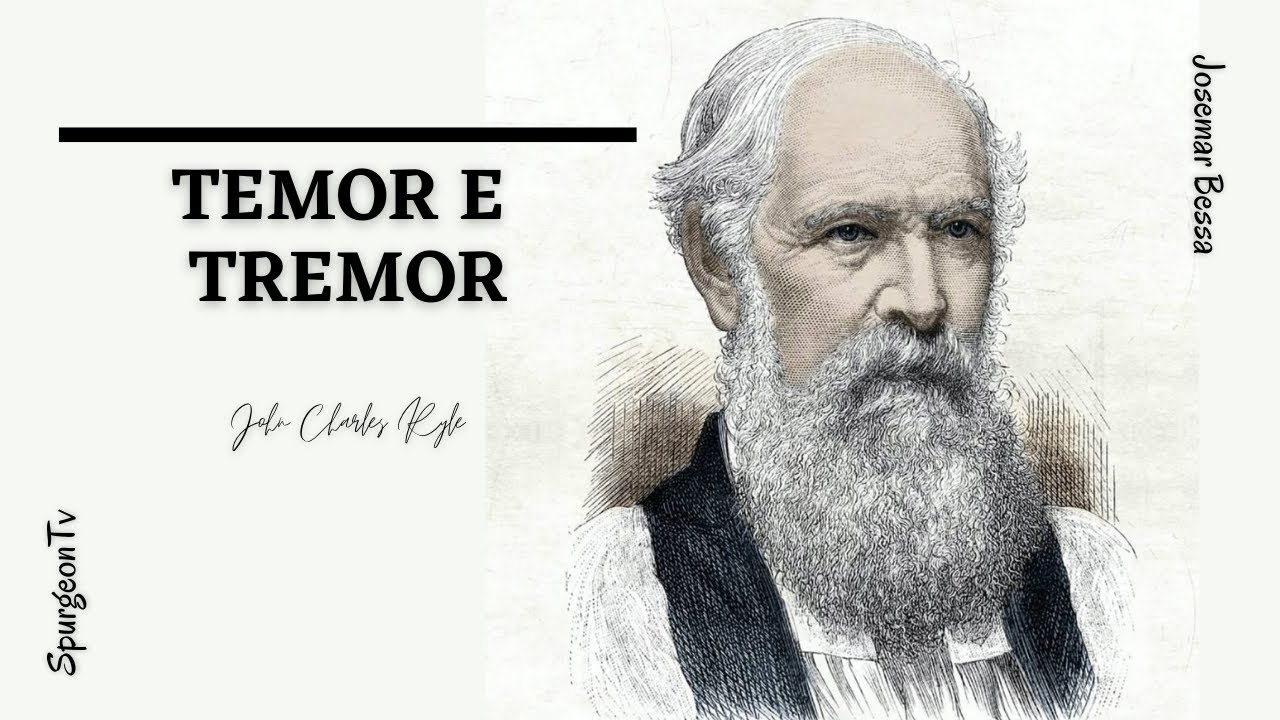 Temor e Tremor | J. C. Ryle ( 1816 - 1900 )