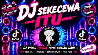 Download lagu DJ SEKECEWA ITU | DJ Remix Viral TikTok Full Bass 💔🔥