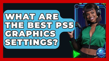 What Are The Best PS5 Graphics Settings? - Blue Button Gaming