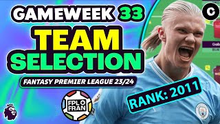 FPL GW33 TEAM SELECTION | RANK: 2011 | Fantasy Premier League 2023/24