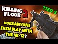 Killing Floor 2 | FULLY UPGRADED AK-12! - Does Anyone Even Play With This Weapon?
