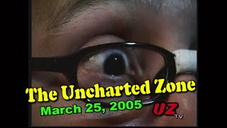 The Uncharted Zone - March 25, 2005