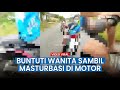 Viral Video Pria Buntuti Wanita Sambil Masturbasi Saat Kendarai Motor, Kini Dicari Polisi