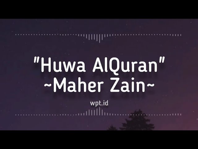 Huwa AlQuran ~ Maher Zain Lirik class=