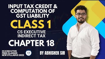 CS Executive | Tax Laws | ITC & GST Liabilities | Chapter 18 | Class 1 | #gst #itc