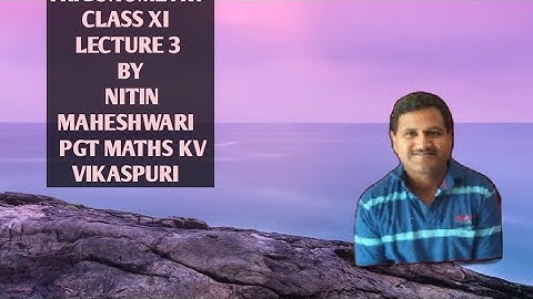 TRIGONOMETRY CLASS XI LECTURE 3 BY NITIN MAHESHWARI PGT MATHS KV VIKASPURI