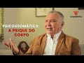 Psicossomtica  a psique do corpo