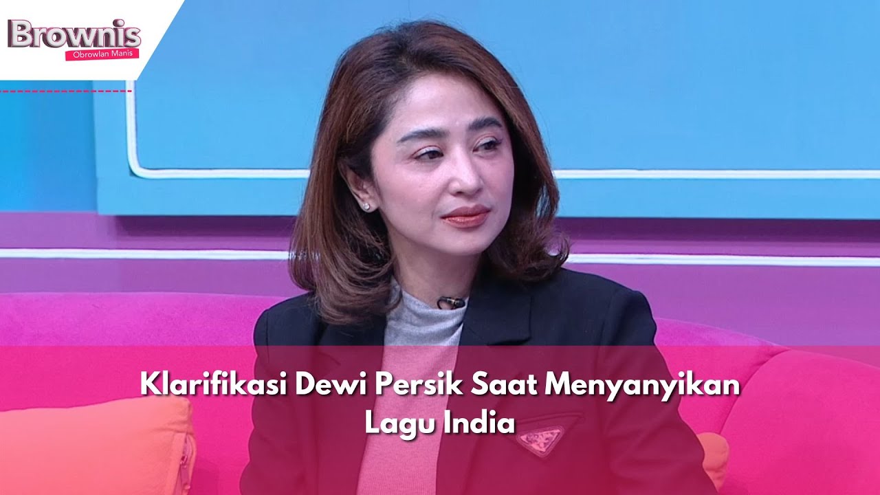 Klarifikasi Dewi Persik Saat Menyanyikan Lagu India | BROWNIS (6/4/24) P1
