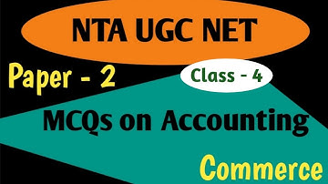 Class 4 || NTA UGC NET Paper 2 Commerce || MCQs on Accounting || Commerce Accounting MCQs