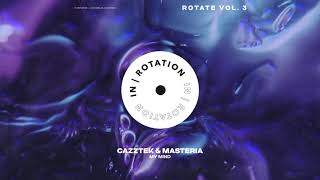 Cazztek, MASTERIA - My Mind | IN / ROTATION