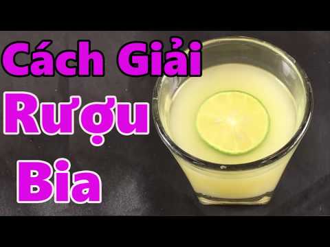 Cách giải rượu bia nhanh hiệu quả bất ngờ [mẹo giải bia rượu tại nhà - mẹo sức khỏe]